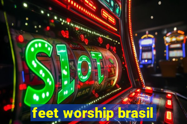 feet worship brasil